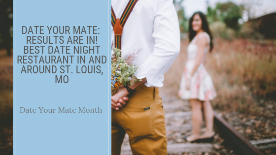 Date Your Mate: Results Are In! Best Date Night Restaurant in and around St. Louis, MO ...